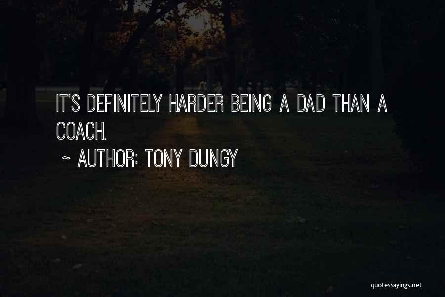 Being A Dad Quotes By Tony Dungy