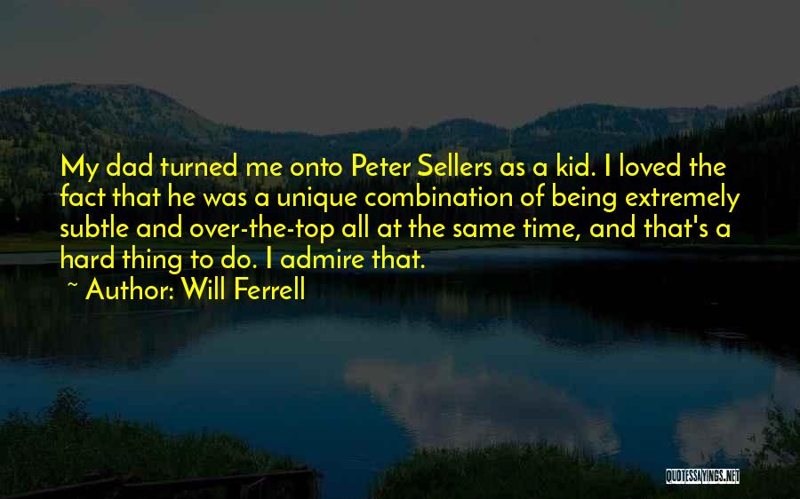 Being A Dad Quotes By Will Ferrell