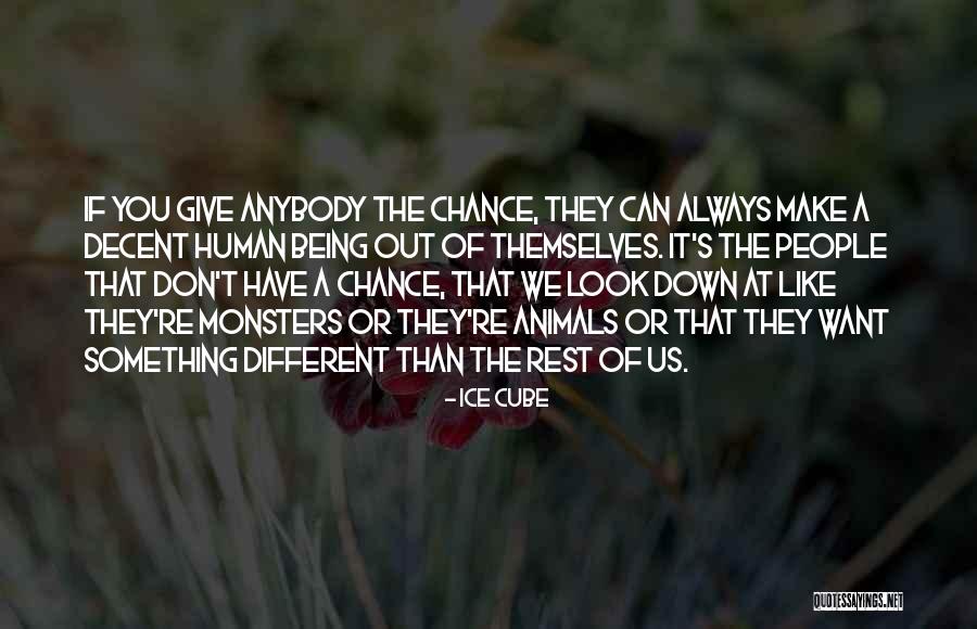 Being A Decent Human Being Quotes By Ice Cube Being A Decent Human Being Quotes By Ice Cube