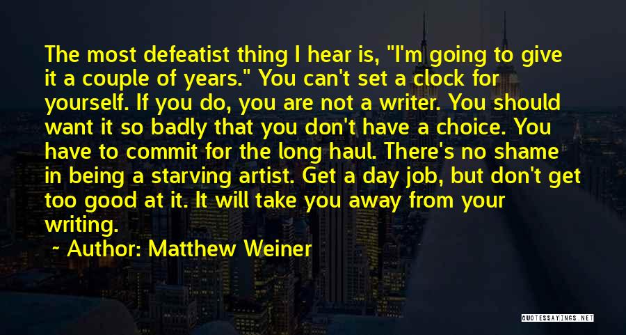 Being A Defeatist Quotes By Matthew Weiner