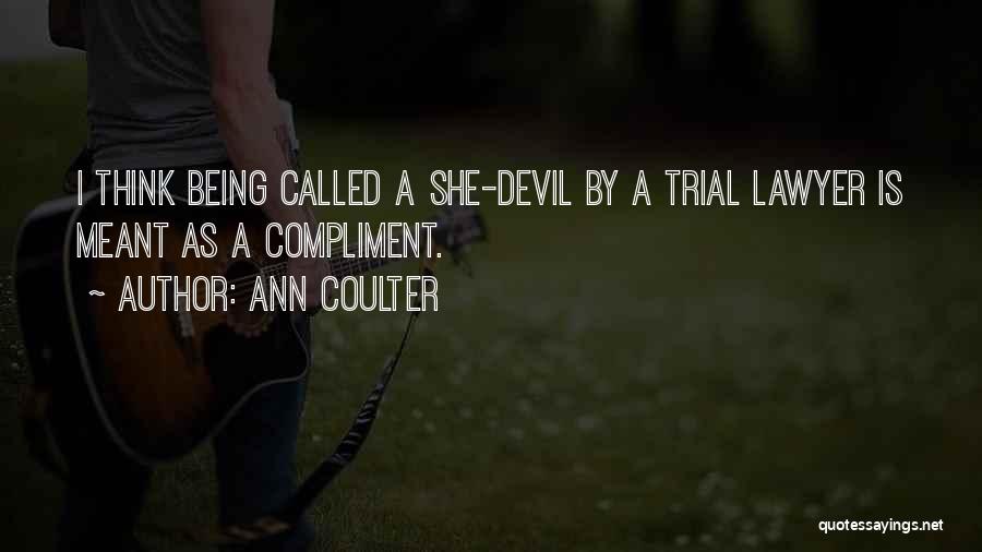 Being A Devil Quotes By Ann Coulter