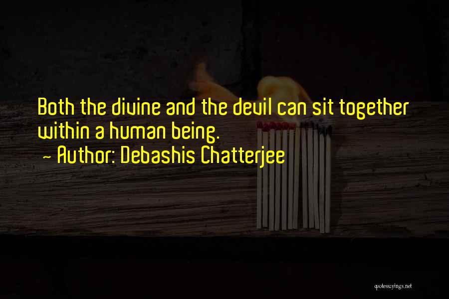 Being A Devil Quotes By Debashis Chatterjee