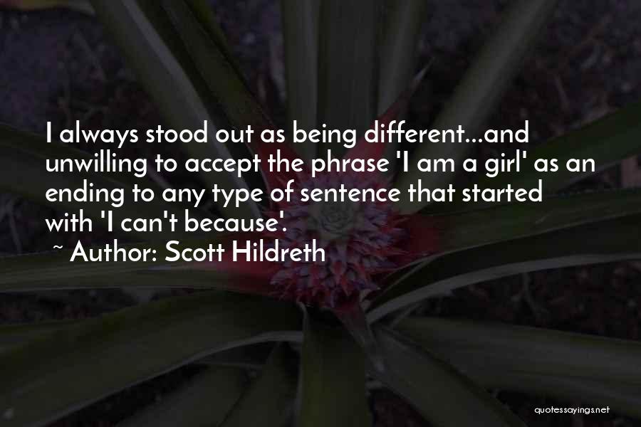 Being A Different Girl Quotes By Scott Hildreth