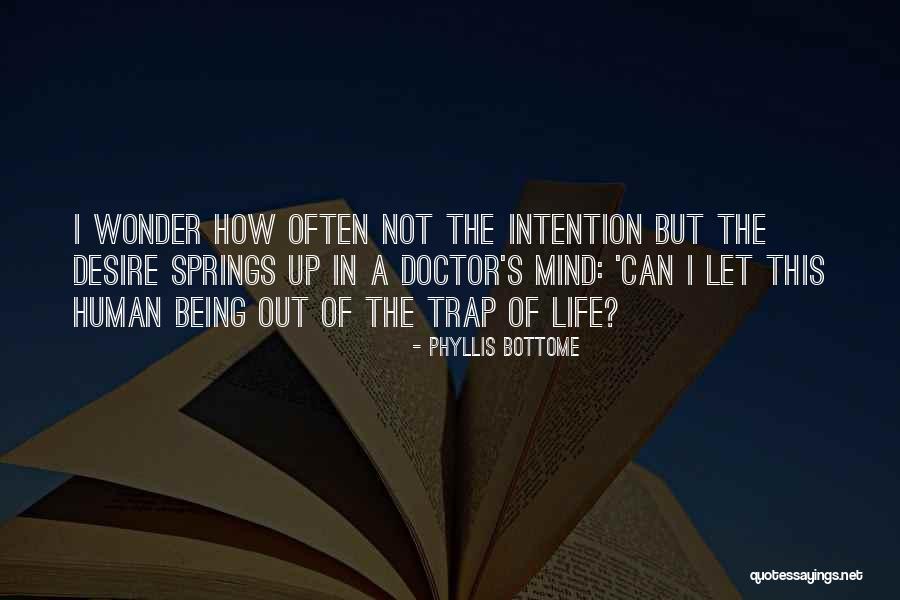 Being A Doctor Quotes By Phyllis Bottome Being A Doctor Quotes By Phyllis Bottome