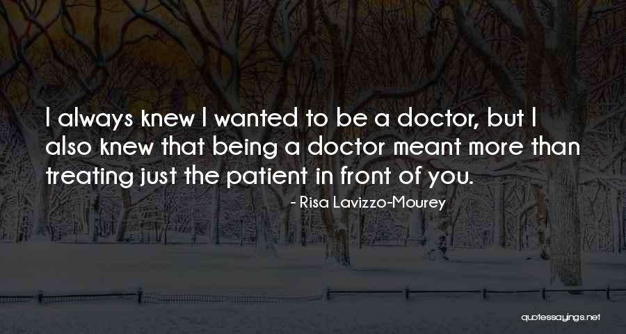 Being A Doctor Quotes By Risa Lavizzo-Mourey Being A Doctor Quotes By Risa Lavizzo-Mourey