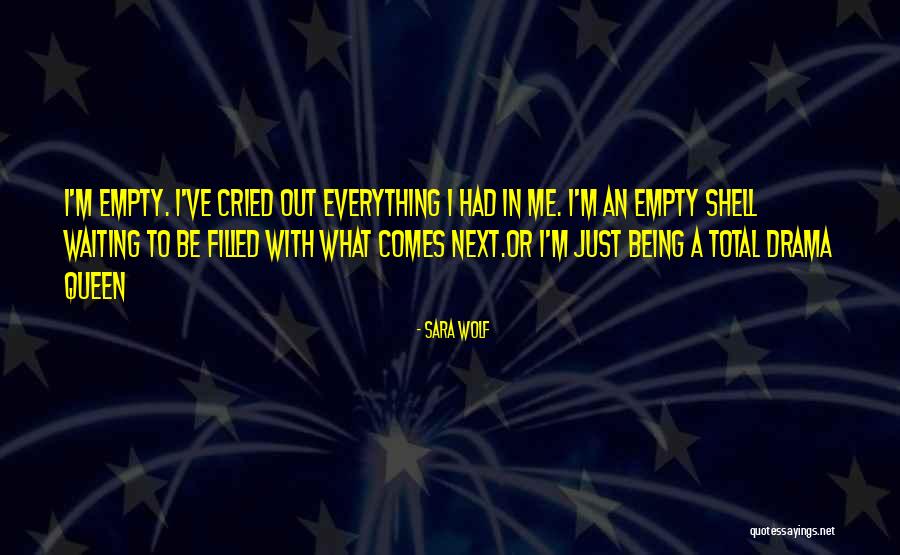 Being A Drama Queen Quotes By Sara Wolf Being A Drama Queen Quotes By Sara Wolf
