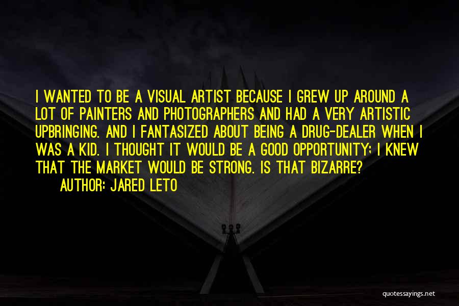 Being A Drug Dealer Quotes By Jared Leto