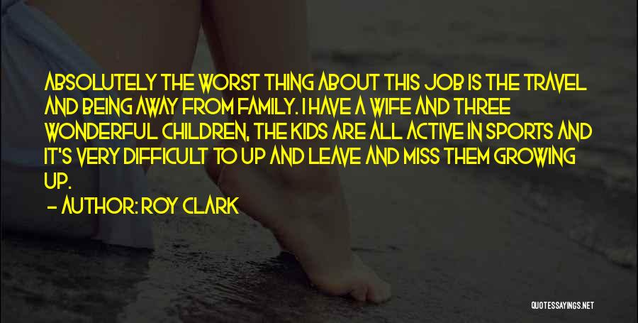 Being A Family In Sports Quotes By Roy Clark
