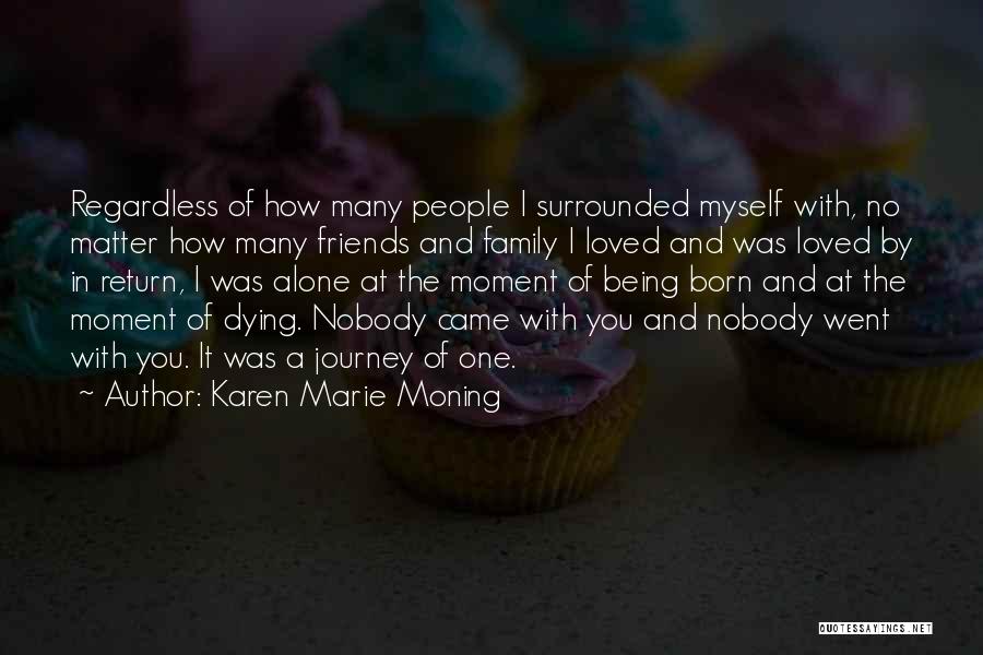 Being A Family No Matter What Quotes By Karen Marie Moning