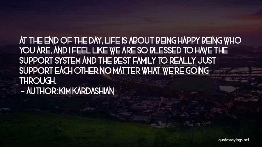 Being A Family No Matter What Quotes By Kim Kardashian