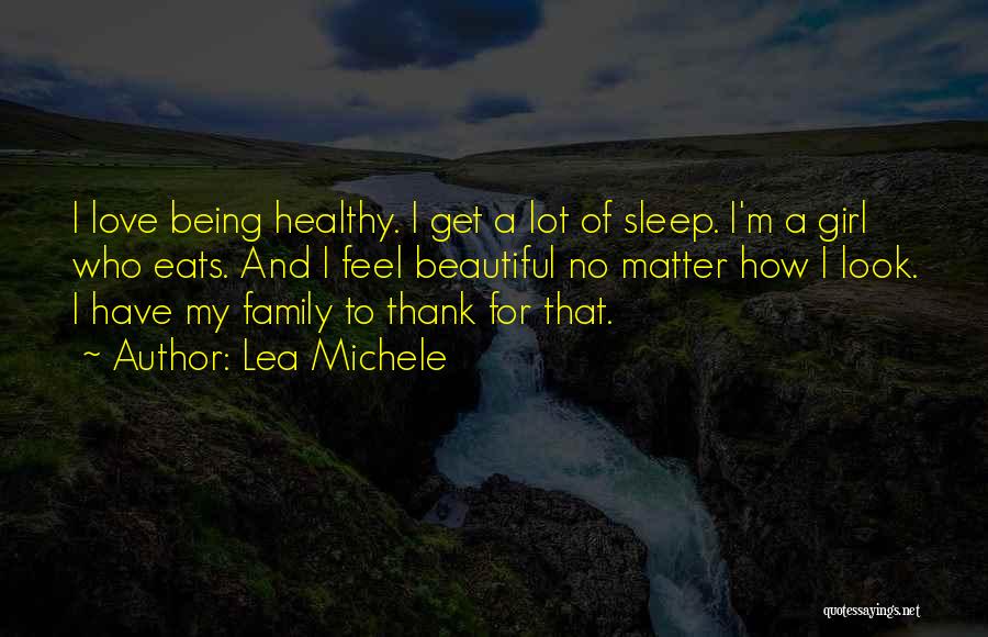 Being A Family No Matter What Quotes By Lea Michele