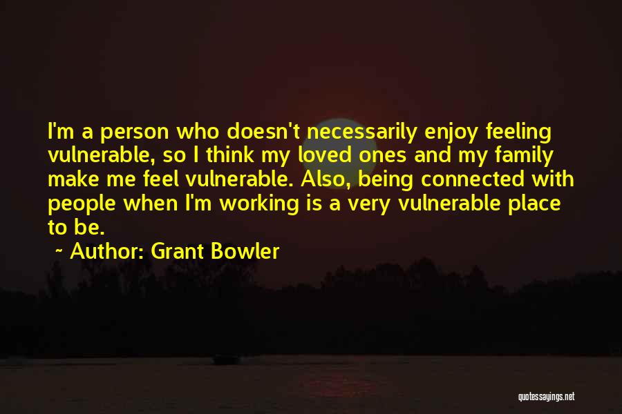 Being A Family Person Quotes By Grant Bowler