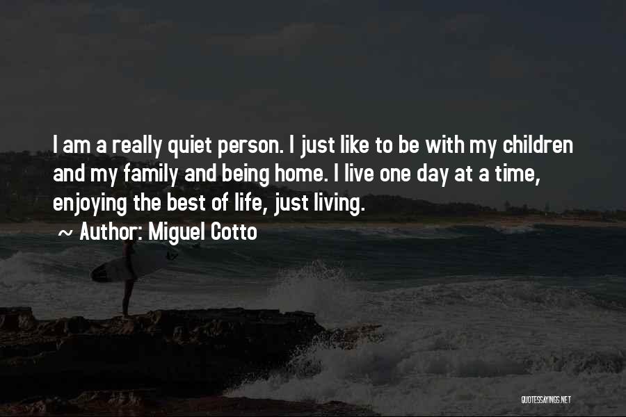 Being A Family Person Quotes By Miguel Cotto