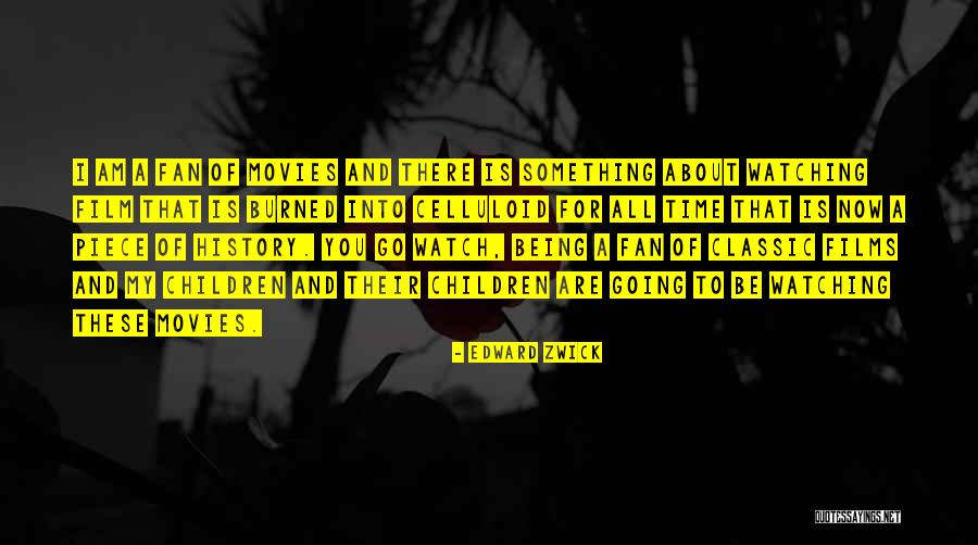Being A Fan Quotes By Edward Zwick Being A Fan Quotes By Edward Zwick