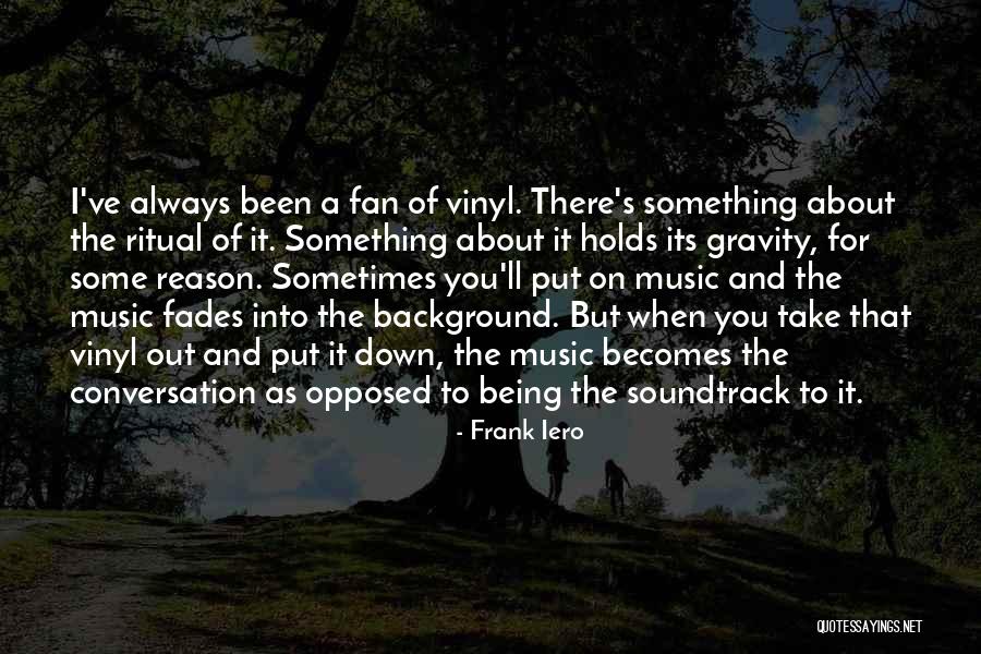 Being A Fan Quotes By Frank Iero Being A Fan Quotes By Frank Iero