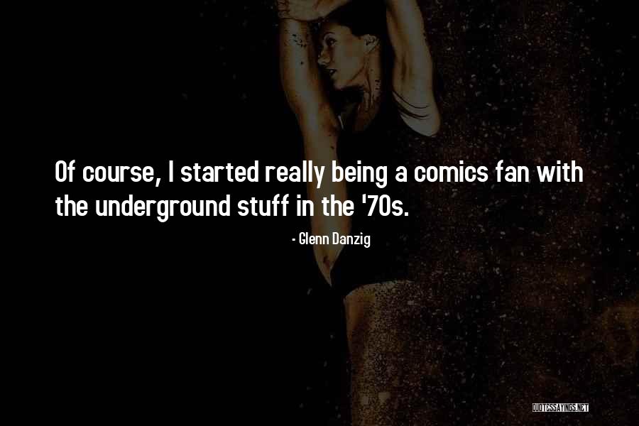 Being A Fan Quotes By Glenn Danzig Being A Fan Quotes By Glenn Danzig