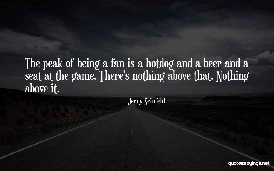Being A Fan Quotes By Jerry Seinfeld Being A Fan Quotes By Jerry Seinfeld