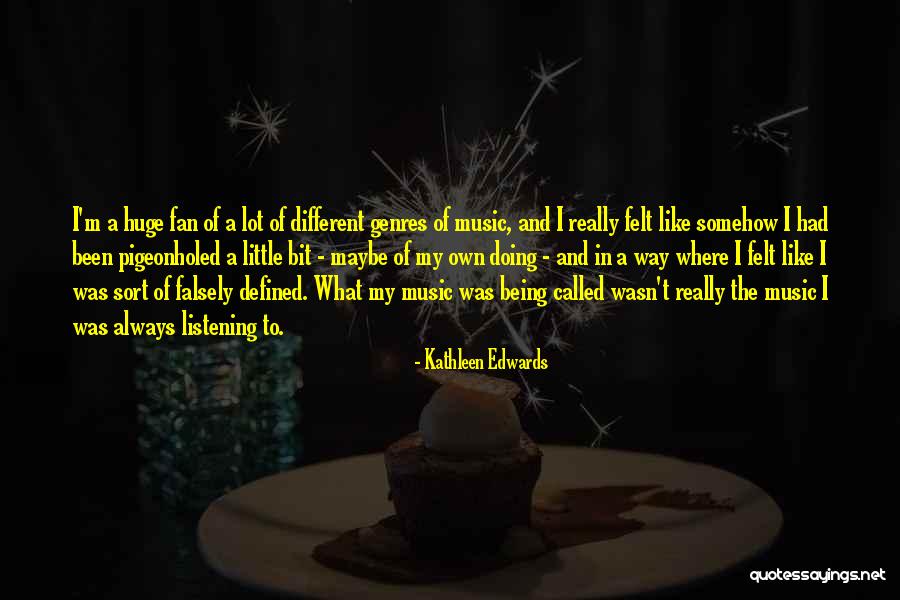 Being A Fan Quotes By Kathleen Edwards Being A Fan Quotes By Kathleen Edwards