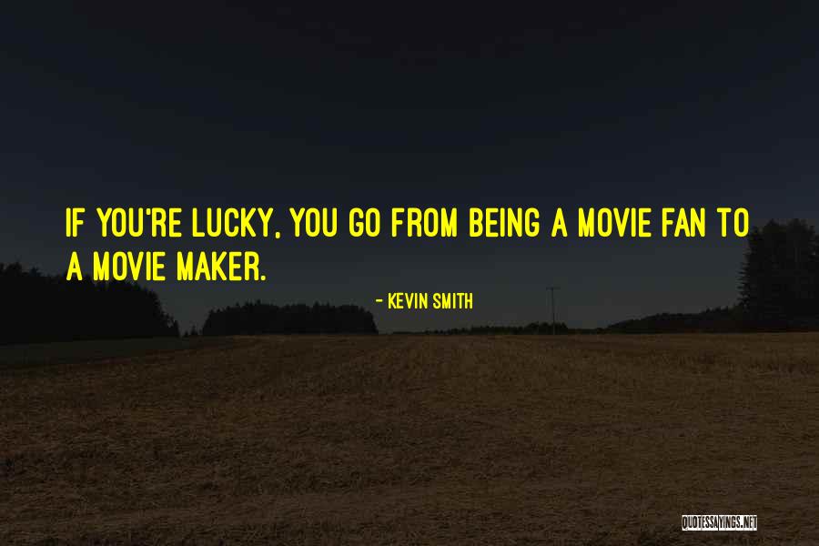 Being A Fan Quotes By Kevin Smith Being A Fan Quotes By Kevin Smith