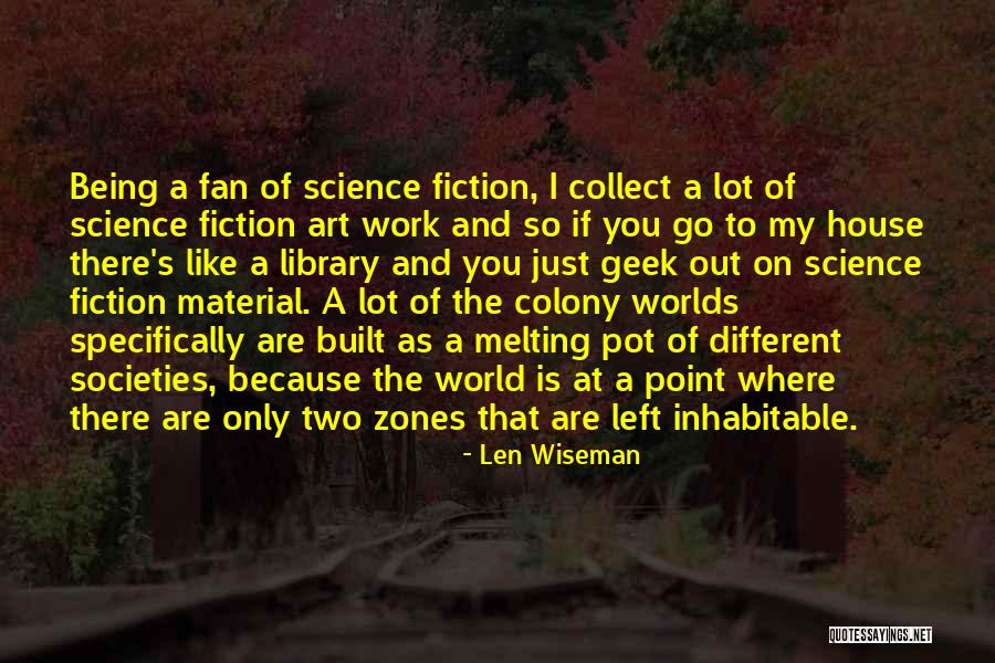 Being A Fan Quotes By Len Wiseman Being A Fan Quotes By Len Wiseman