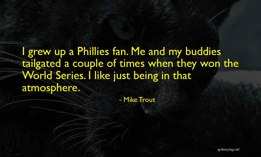 Being A Fan Quotes By Mike Trout Being A Fan Quotes By Mike Trout
