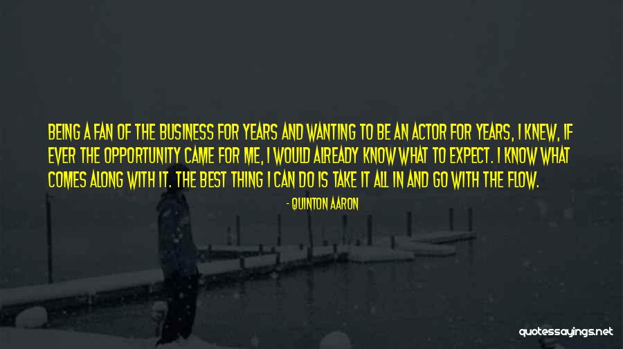 Being A Fan Quotes By Quinton Aaron Being A Fan Quotes By Quinton Aaron