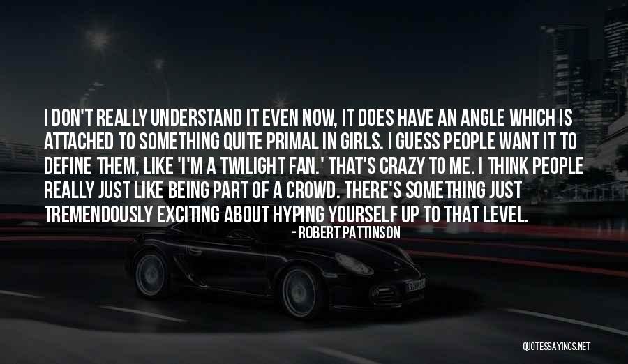 Being A Fan Quotes By Robert Pattinson Being A Fan Quotes By Robert Pattinson