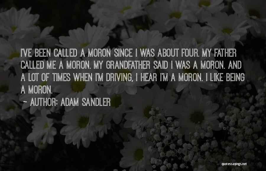 Being A Father And Grandfather Quotes By Adam Sandler