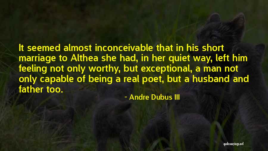 Being A Father And Husband Quotes By Andre Dubus III