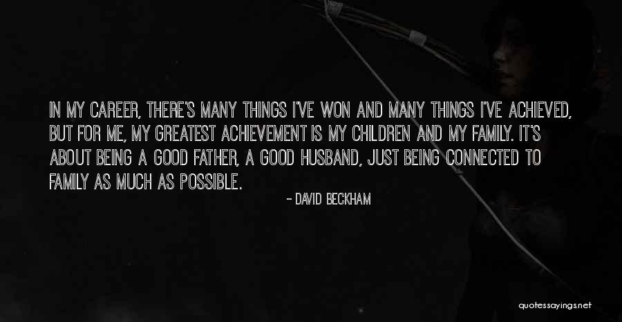 Being A Father And Husband Quotes By David Beckham