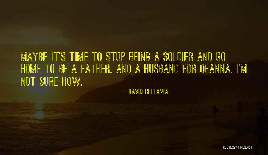 Being A Father And Husband Quotes By David Bellavia