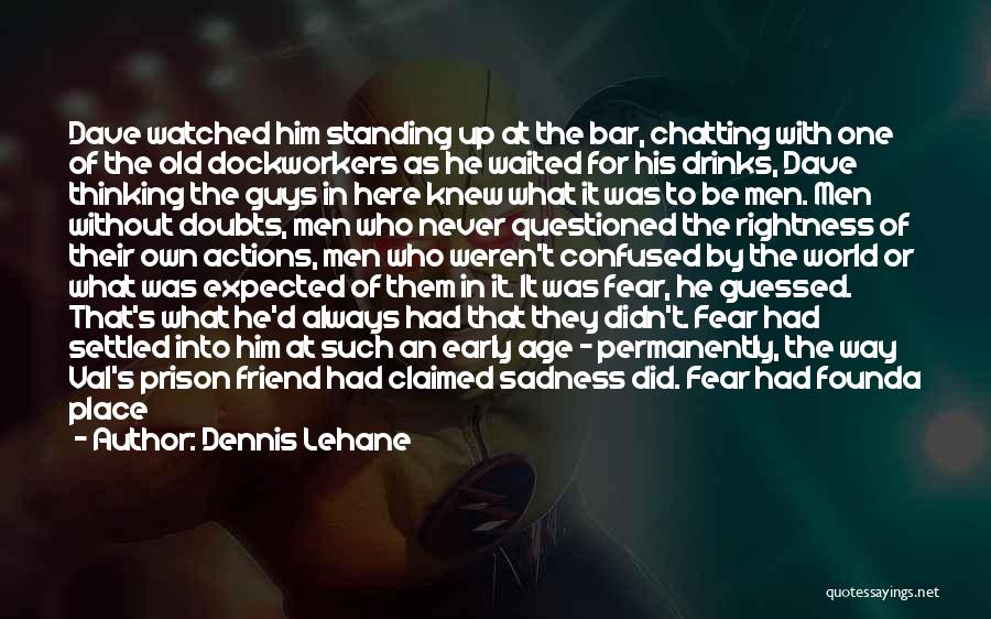 Being A Father And Husband Quotes By Dennis Lehane