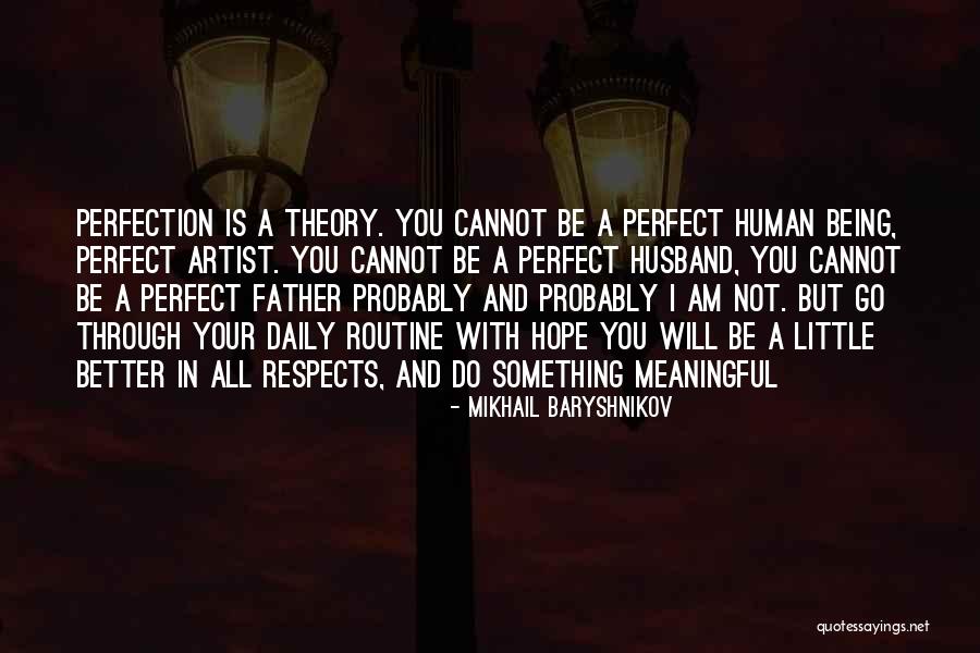 Being A Father And Husband Quotes By Mikhail Baryshnikov