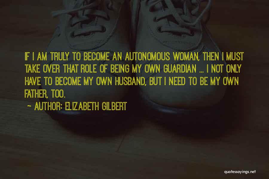 Being A Father Inspirational Quotes By Elizabeth Gilbert