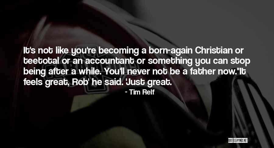 Being A Father Inspirational Quotes By Tim Relf