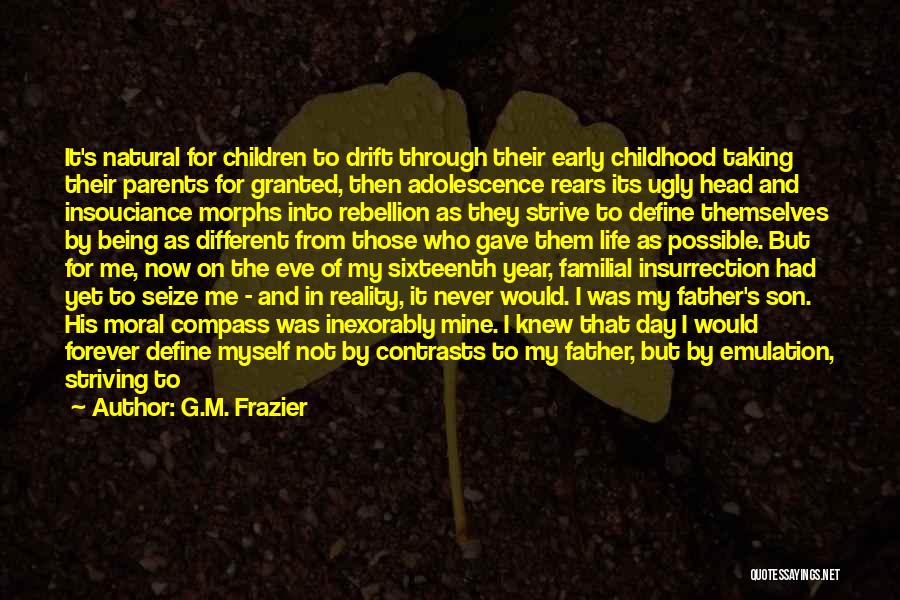 Being A Father To A Son Quotes By G.M. Frazier