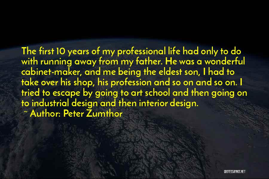 Being A Father To A Son Quotes By Peter Zumthor