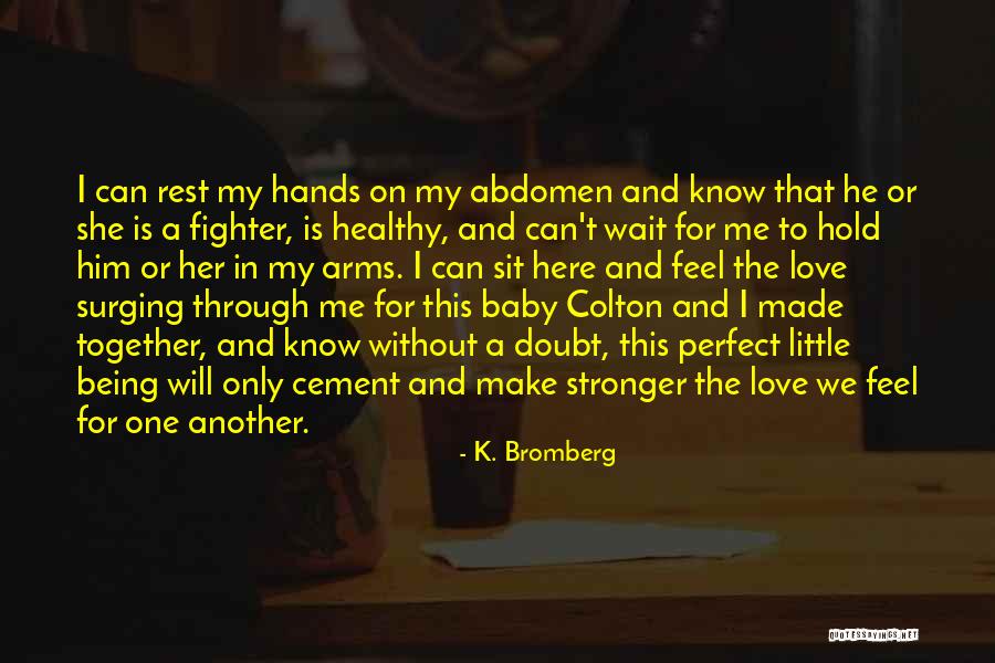 Being A Fighter Quotes By K. Bromberg Being A Fighter Quotes By K. Bromberg