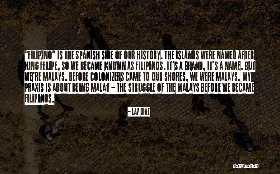 Being A Filipino Quotes By Lav Diaz Being A Filipino Quotes By Lav Diaz