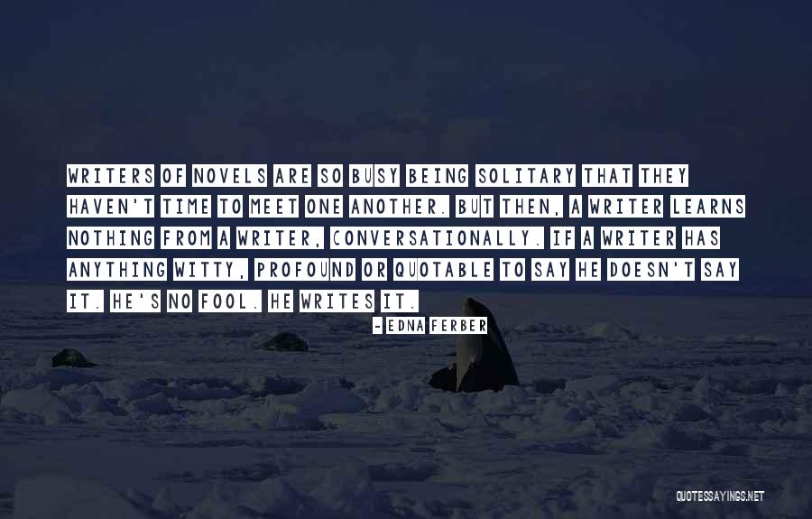 Being A Fool For Someone Quotes By Edna Ferber Being A Fool For Someone Quotes By Edna Ferber