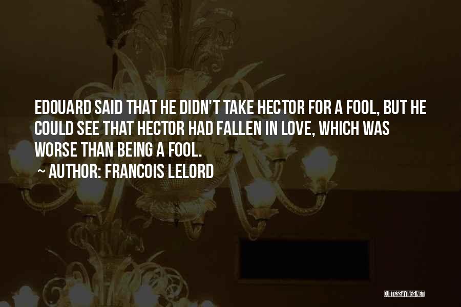Being A Fool In Love Quotes By Francois Lelord