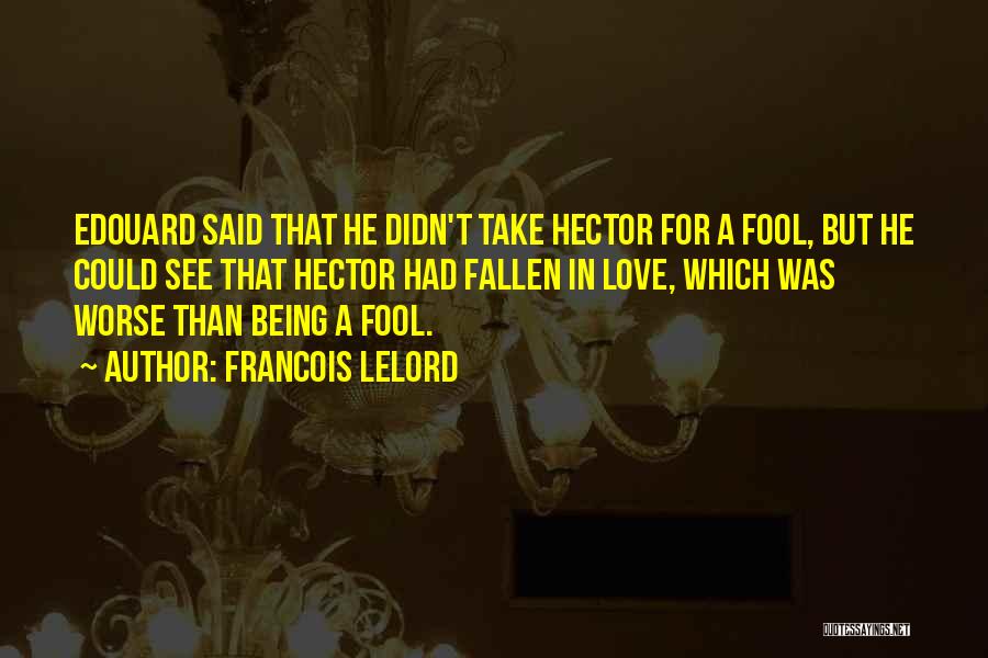 Being A Fool Quotes By Francois Lelord