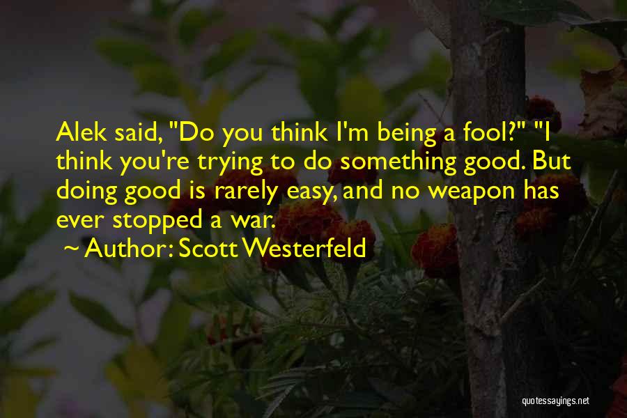 Being A Fool Quotes By Scott Westerfeld