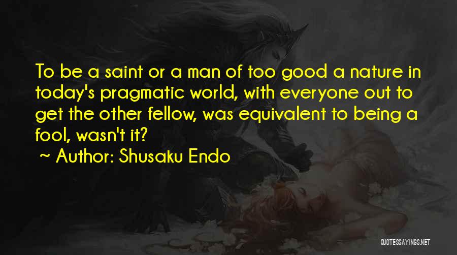 Being A Fool Quotes By Shusaku Endo