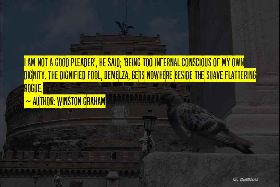 Being A Fool Quotes By Winston Graham