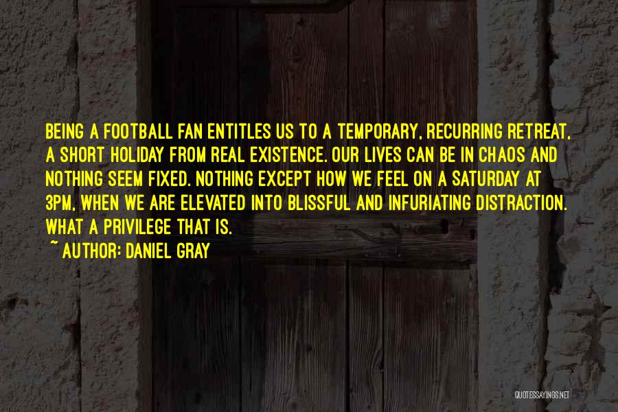 Being A Football Fan Quotes By Daniel Gray