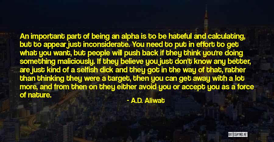 Being A Force Of Nature Quotes By A.D. Aliwat Being A Force Of Nature Quotes By A.D. Aliwat