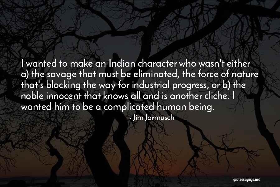 Being A Force Of Nature Quotes By Jim Jarmusch Being A Force Of Nature Quotes By Jim Jarmusch