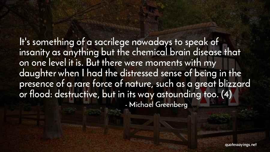 Being A Force Of Nature Quotes By Michael Greenberg Being A Force Of Nature Quotes By Michael Greenberg
