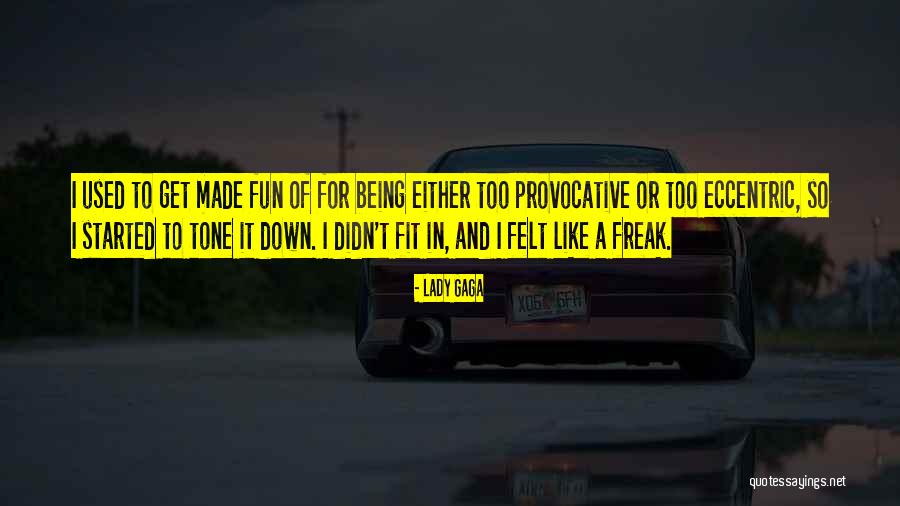 Being A Freak Quotes By Lady Gaga Being A Freak Quotes By Lady Gaga